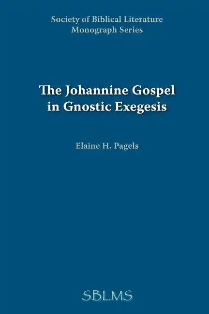 The Johannine Gospel in Gnostic Exegesis: Heracleon's Commentary on John - Paperback