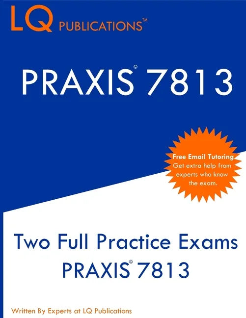 Praxis 7813: Two Full Practice Exams PRAXIS 7813 - Paperback