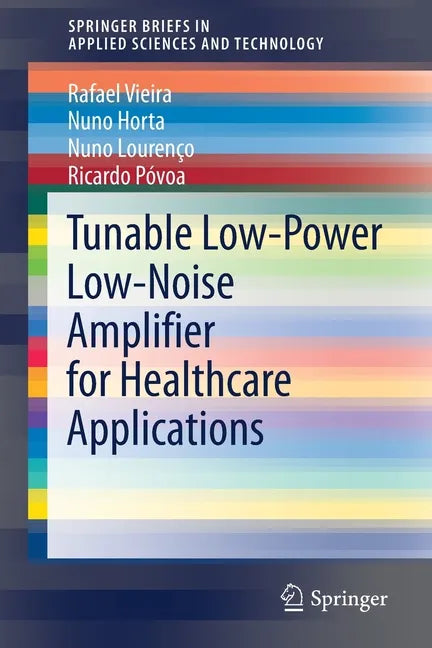 Tunable Low-Power Low-Noise Amplifier for Healthcare Applications - Paperback