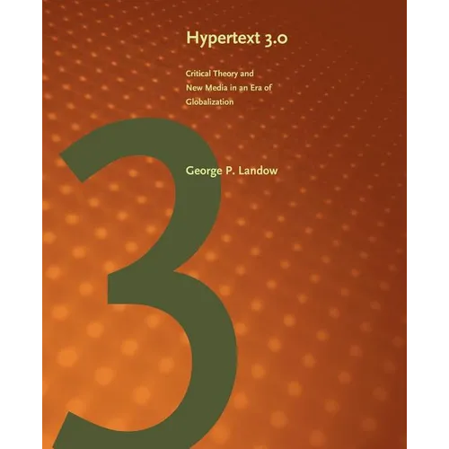 Hypertext 3.0: Critical Theory and New Media in an Era of Globalization - Paperback