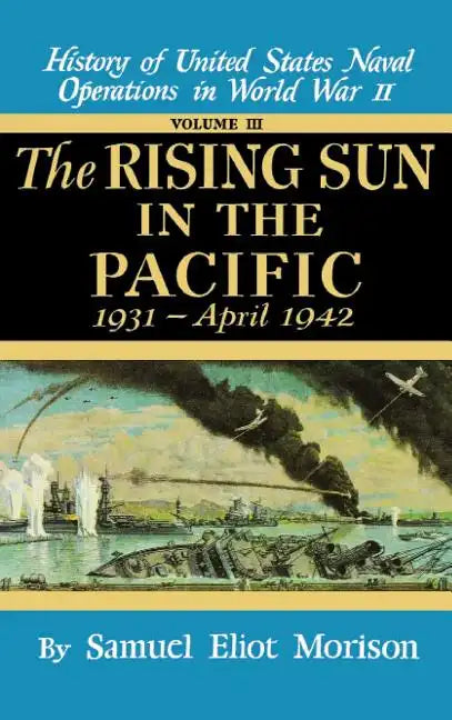 Rising Sun in the Pacific: 1931 - April 1942 - Volume 3 - Hardcover