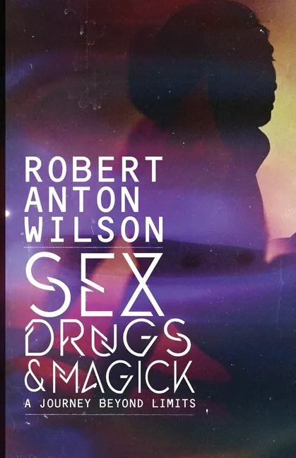 Sex, Drugs & Magick - A Journey Beyond Limits - Paperback