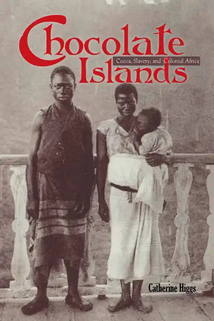 Chocolate Islands: Cocoa, Slavery, and Colonial Africa - Hardcover