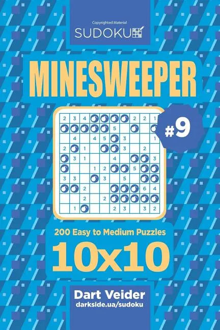Sudoku Minesweeper - 200 Easy to Medium Puzzles 10x10 (Volume 9) - Paperback