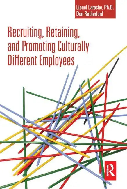 Recruiting, Retaining and Promoting Culturally Different Employees - Paperback