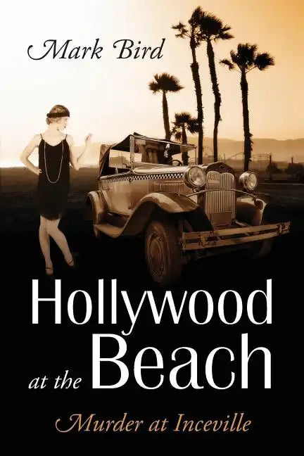 Hollywood at the Beach: Murder at Inceville - Paperback
