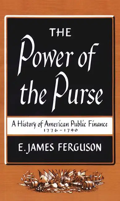 The Power of the Purse: A History of American Public Finance, 1776-1790 - Paperback