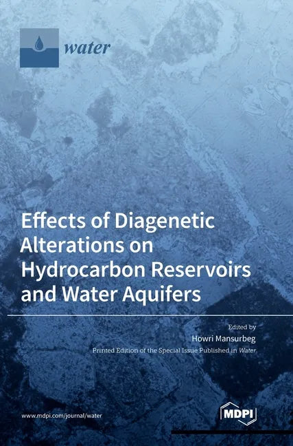 Effects of Diagenetic Alterations on Hydrocarbon Reservoirs and Water Aquifers - Hardcover
