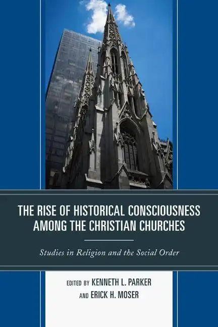 The Rise of Historical Consciousness Among the Christian Churches - Paperback