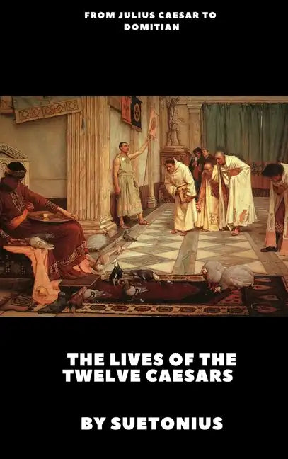 The Lives of the Twelve Caesars - Hardcover