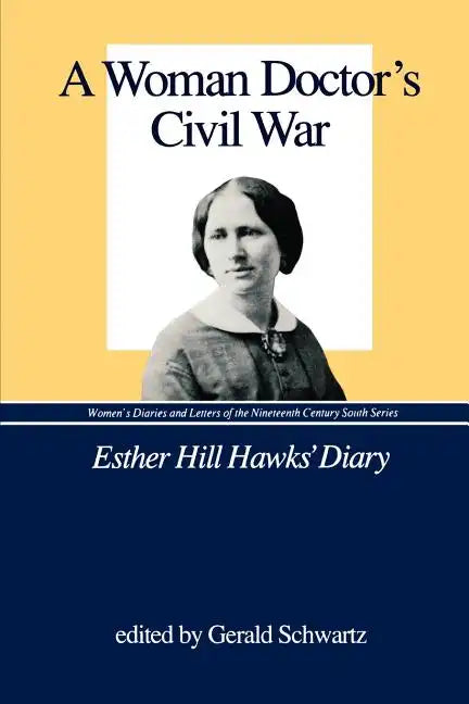 A Woman Doctor's Civil War: Esther Hill Hawks' Diary - Paperback