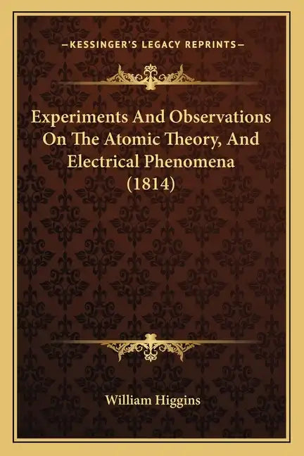 Experiments and Observations on the Atomic Theory, and Electrical Phenomena (1814) - Paperback