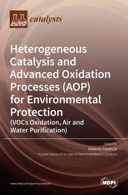 Heterogeneous Catalysis and Advanced Oxidation Processes (AOP) for Environmental Protection (VOCs Oxidation, Air and Water Purification) - Hardcover