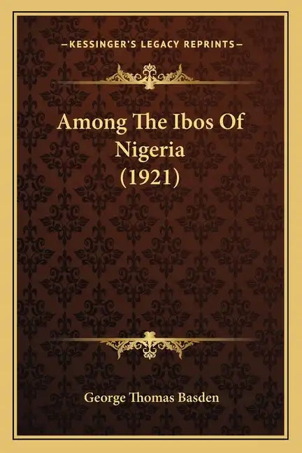 Among The Ibos Of Nigeria (1921) - Paperback