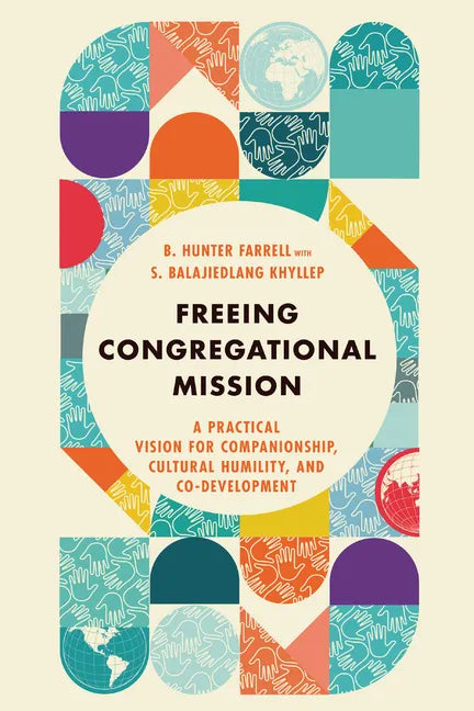 Freeing Congregational Mission: A Practical Vision for Companionship, Cultural Humility, and Co-Development - Paperback