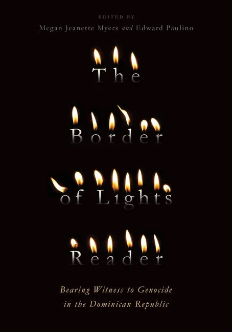 The Border of Lights Reader: Bearing Witness to Genocide in the Dominican Republic - Paperback
