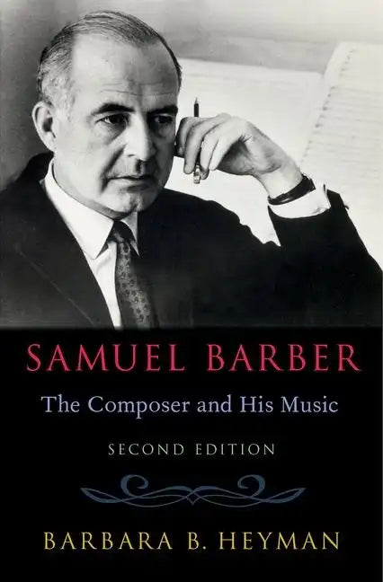 Samuel Barber: The Composer and His Music - Hardcover
