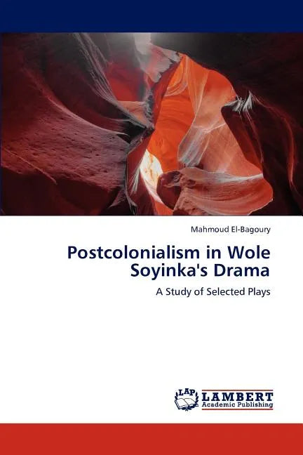 Postcolonialism in Wole Soyinka's Drama - Paperback