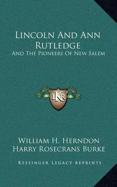 Lincoln And Ann Rutledge: And The Pioneers Of New Salem - Hardcover