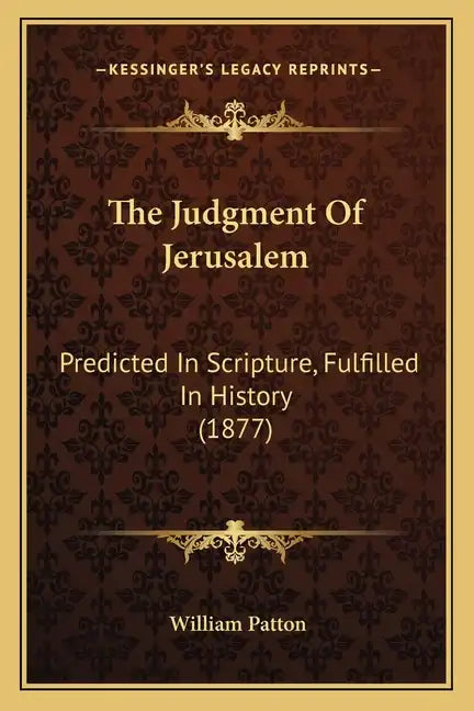 The Judgment Of Jerusalem: Predicted In Scripture, Fulfilled In History (1877) - Paperback