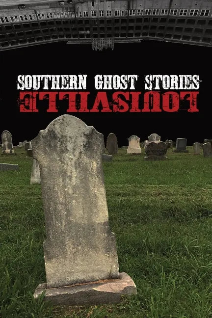 Southern Ghost Stories: Louisville - Paperback