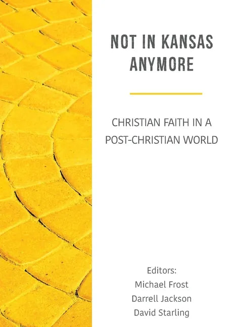 Not in Kansas Anymore: Christian Faith in a Post-Christian World - Paperback