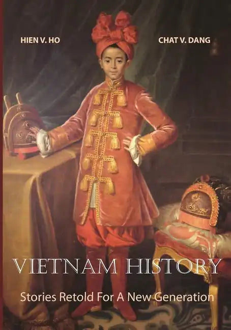 Vietnam History: Stories Retold For A New Generation - Paperback