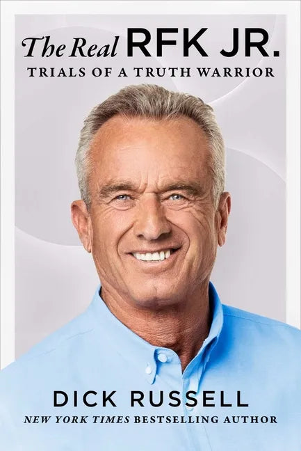 The Real Rfk Jr.: Trials of a Truth Warrior - Hardcover