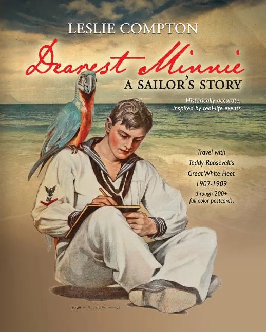 Dearest Minnie, a sailor's story: Travel with Teddy Roosevelt's Great White Fleet 1907-1909 - Paperback