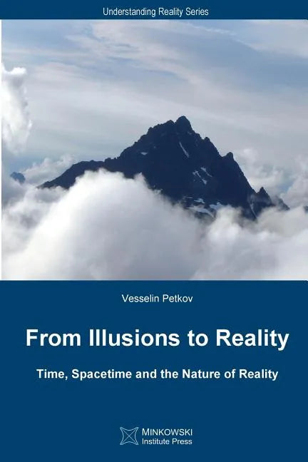 From Illusions to Reality: Time, Spacetime and the Nature of Reality - Paperback