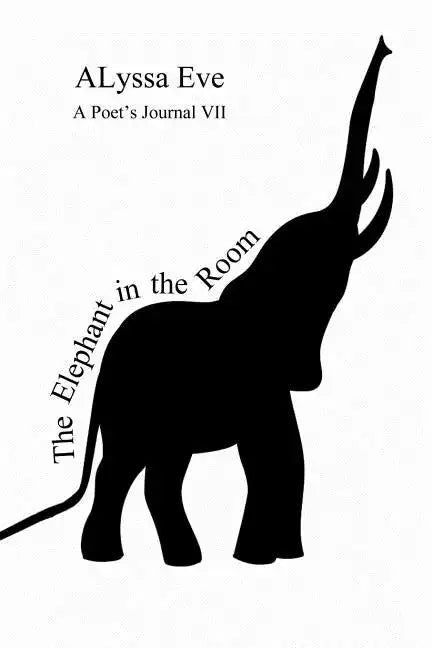 The Elephant In The Room - A Poet's Journal VII - Paperback