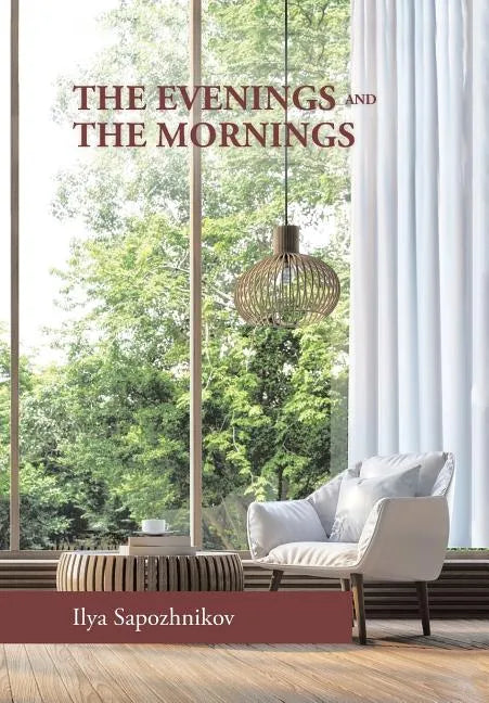 The Evenings and the Mornings - Hardcover