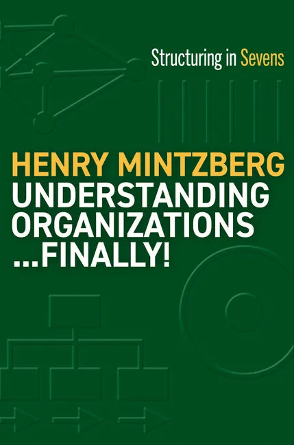 Understanding Organizations...Finally!: Structure in Sevens - Paperback