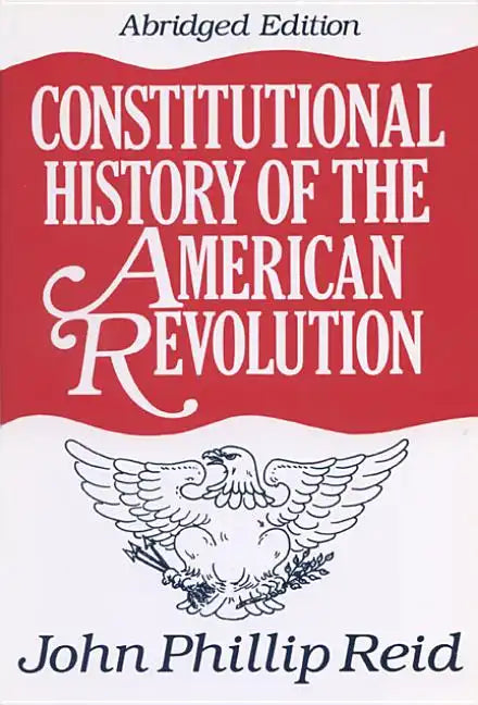 Constitutional History of the American Revolution - Paperback