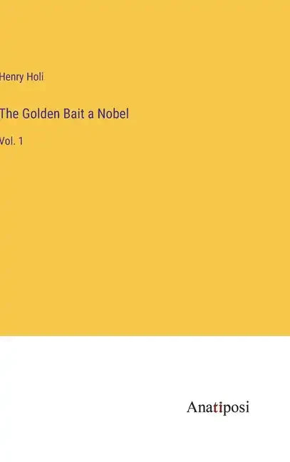 The Golden Bait a Nobel: Vol. 1 - Hardcover