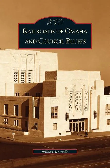 Railroads of Omaha and Council Bluffs - Hardcover