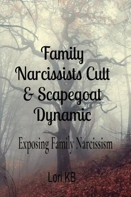 Family Narcissists Cult & Scapegoat Dynamic: Exposing Family Narcissism - Paperback