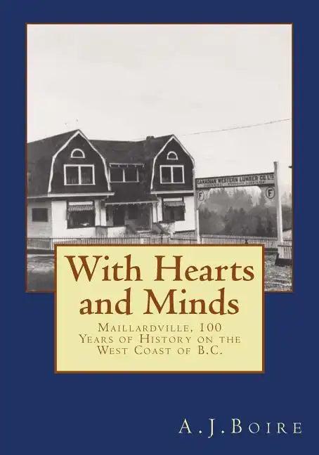 With Hearts and Minds: Maillardville, 100 Years of History on the West Coast of B.C. - Paperback