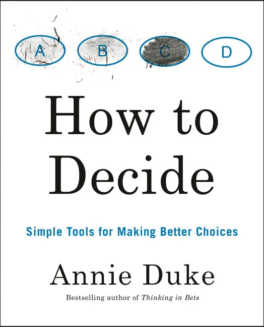 How to Decide: Simple Tools for Making Better Choices - Paperback