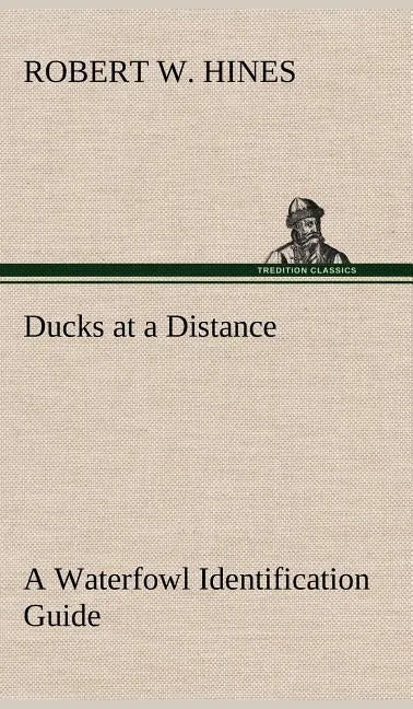 Ducks at a Distance A Waterfowl Identification Guide - Hardcover