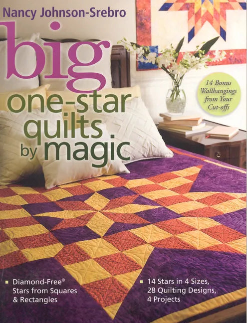 Big One-Star Quilts by Magic: Diamond-Free(r) Stars from Squares & Rectangles 14 Stars in 4 Sizes, 28 Quilting Designs, 4 Projects - Paperback
