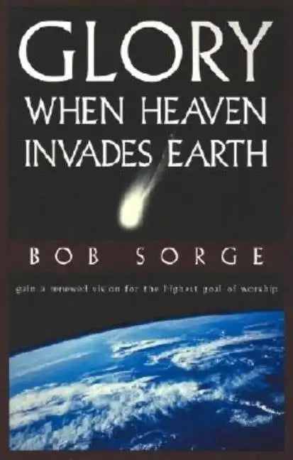 Glory: When Heaven Invades Earth - Paperback