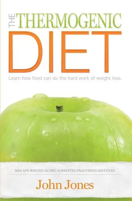 The Thermogenic Diet: Learn how food can do the hard work of weight loss - Paperback