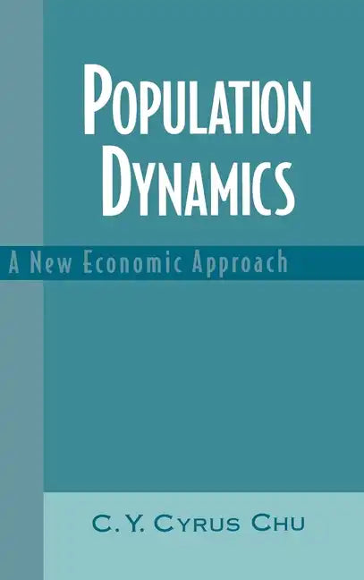 Population Dynamics: A New Economic Approach - Hardcover