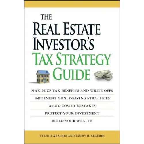 The Real Estate Investor's Tax Strategy Guide: Maximize Tax Benefits and Write-Offs, Implement Money-Saving Strategies...Avoid Costly Mistakes, Protec - Paperback