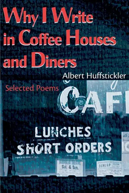 Why I Write in Coffee Houses and Diners: Selected Poems - Paperback