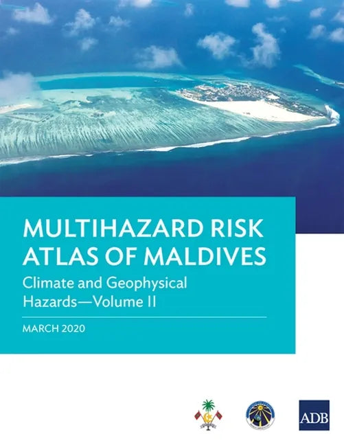 Multihazard Risk Atlas of Maldives - Volume II: Climate and Geophysical Hazards - Paperback