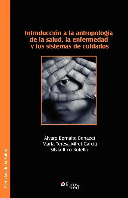 Introduccion a la Antropologia de La Salud, La Enfermedad y Los Sistemas de Cuidados - Paperback