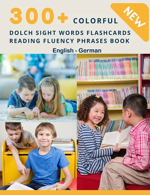 300+ Colorful Dolch Sight Words Flashcards Reading Fluency Phrases Book English-German: Complete list vocabulary children need to know and read first - Paperback