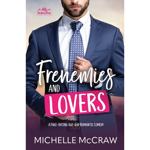 Frenemies and Lovers: A Fake-Dating Age-Gap Standalone Romantic Comedy (with Bonus Content) - Paperback